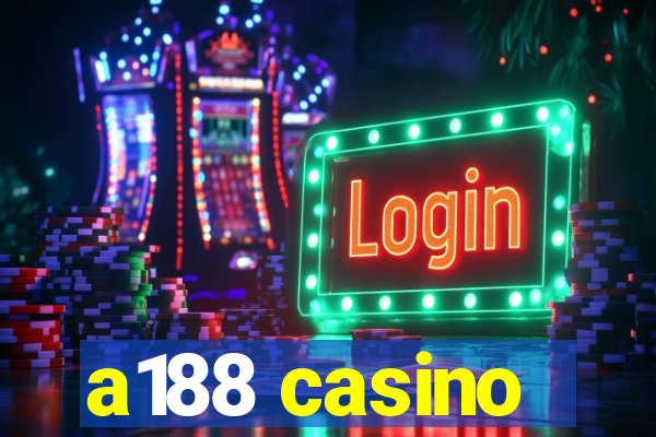 a188 casino